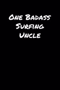 One Badass Surfing Uncle