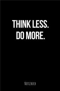 Think Less Do More Notizbuch