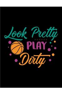 Look Pretty Play Dirty