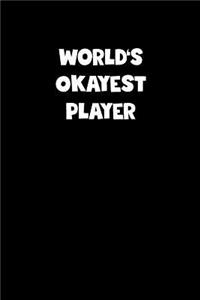 World's Okayest Player Notebook - Player Diary - Player Journal - Funny Gift for Player