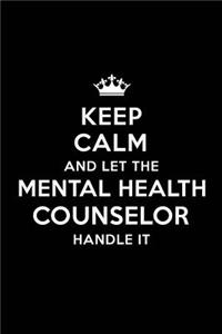 Keep Calm and Let the Mental Health Counselor Handle It