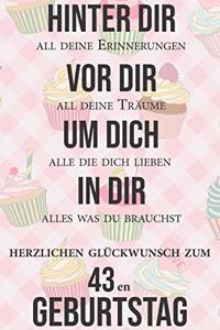 Hinter dir all deine Erinnerungen Vor dir all deine Träume I Herzlichen Glückwunsch zum 43en Geburtstag