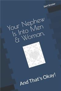 Your Nephew Is Into Men & Woman, And That's Okay!