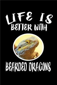 Life Is Better With Bearded Dragons