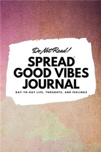 Do Not Read! Spread Good Vibes Journal