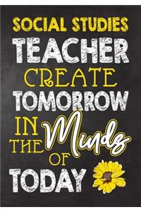 Social Studies Teacher Create Tomorrow in The Minds Of Today