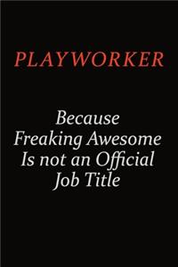 Playworker Because Freaking Awesome Is Not An Official Job Title
