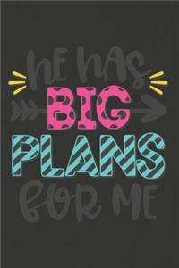 He Has Big Plans for Me