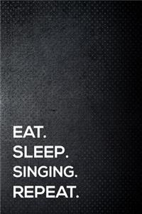 Eat. Sleep. Singing. Repeat.