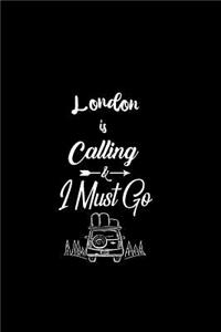 London Is Calling & I Must Go