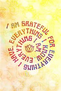 I Am Grateful for Everything I Have, Everything I Know, Everything I Am
