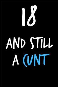 18 and Still a Cunt