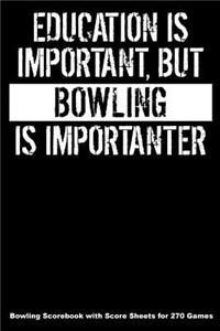 Education Is Important But Bowling Is Importanter