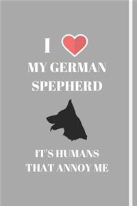 I Love My German Shepherd - It's Humans That Annoy Me