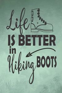 Life Is Better In Hiking Boots