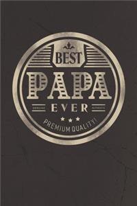 Best Papa Ever Genuine Authentic Premium Quality