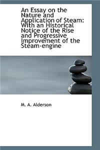 An Essay on the Nature and Application of Steam