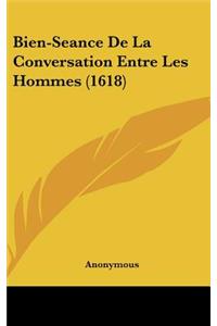 Bien-Seance De La Conversation Entre Les Hommes (1618)