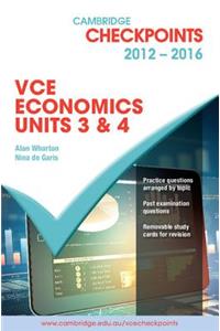 Cambridge Checkpoints Vce Economics Units 3 and 4 2012-16