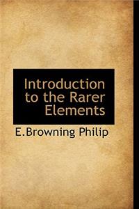 Introduction to the Rarer Elements