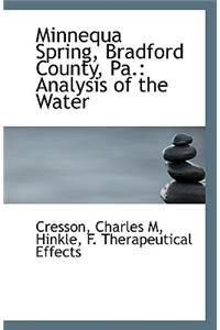 Minnequa Spring, Bradford County, Pa.: Analysis of the Water