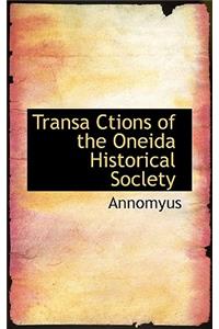 Transa Ctions of the Oneida Historical Soclety