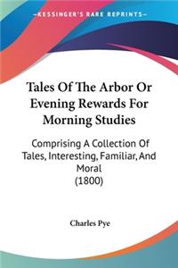 Tales Of The Arbor Or Evening Rewards For Morning Studies