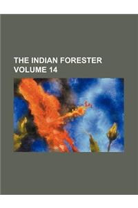 The Indian Forester Volume 14