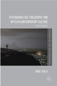 Psychoanalysis, Philosophy and Myth in Contemporary Culture
