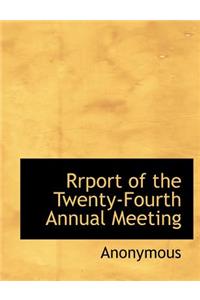 Rrport of the Twenty-Fourth Annual Meeting