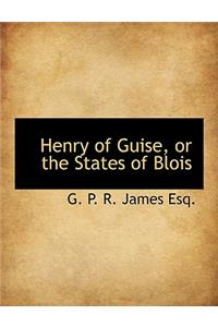 Henry of Guise, or the States of Blois