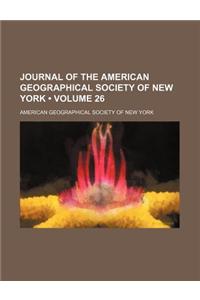 Journal of the American Geographical Society of New York (Volume 26)