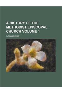 A History of the Methodist Episcopal Church Volume 1