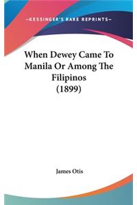 When Dewey Came to Manila or Among the Filipinos (1899)