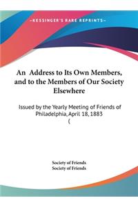 Address to Its Own Members, and to the Members of Our Society Elsewhere