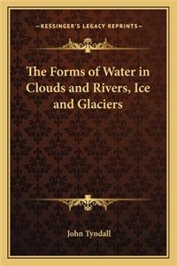 The Forms of Water in Clouds and Rivers, Ice and Glaciers