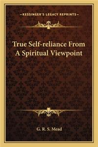 True Self-Reliance from a Spiritual Viewpoint
