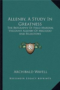 Allenby, A Study In Greatness