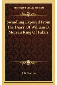 Swindling Exposed from the Diary of William B. Moreau King of Fakirs