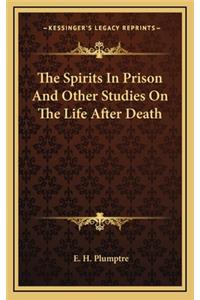 The Spirits in Prison and Other Studies on the Life After Death