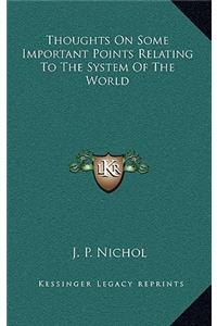 Thoughts on Some Important Points Relating to the System of the World
