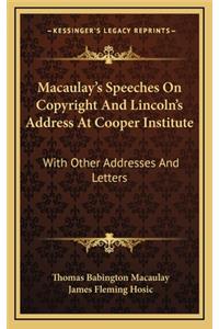 Macaulay's Speeches on Copyright and Lincoln's Address at Cooper Institute