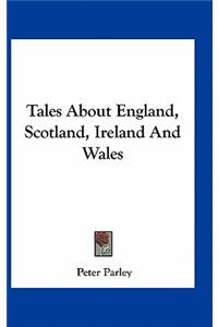 Tales about England, Scotland, Ireland and Wales