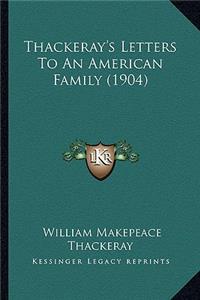 Thackeray's Letters to an American Family (1904)