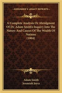 Complete Analysis or Abridgment of Dr. Adam Smith's Inquiry Into the Nature and Causes of the Wealth of Nations (1804)