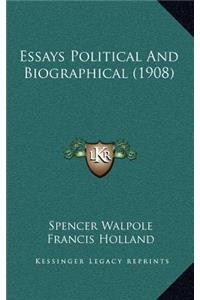 Essays Political and Biographical (1908)