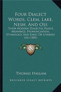 Four Dialect Words, Clem, Lake, Nesh, And Oss