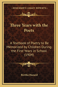 Three Years with the Poets