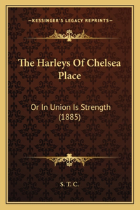 The Harleys Of Chelsea Place: Or In Union Is Strength (1885)