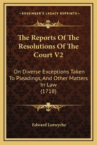 Reports Of The Resolutions Of The Court V2